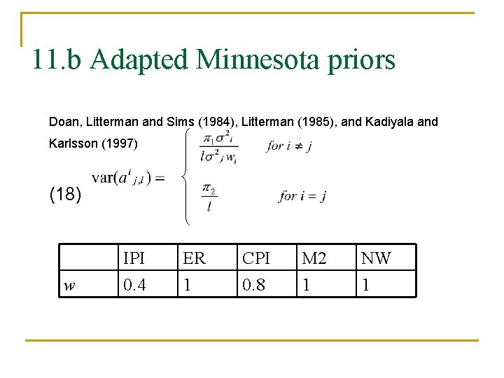 11. b Adapted Minnesota priors Doan, Litterman and Sims (1984), Litterman (1985), and Kadiyala