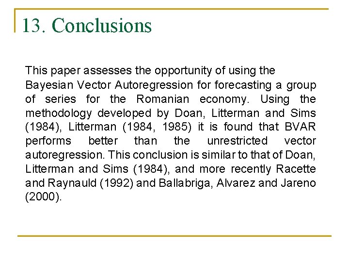 13. Conclusions This paper assesses the opportunity of using the Bayesian Vector Autoregression forecasting