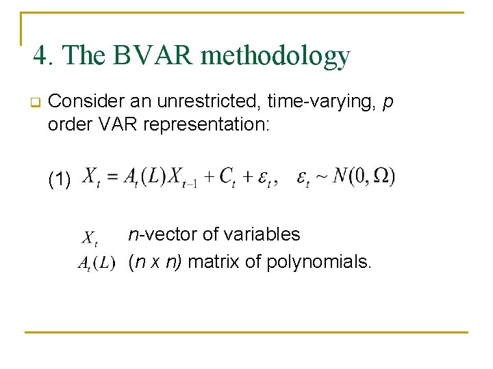 4. The BVAR methodology q Consider an unrestricted, time-varying, p order VAR representation: (1)