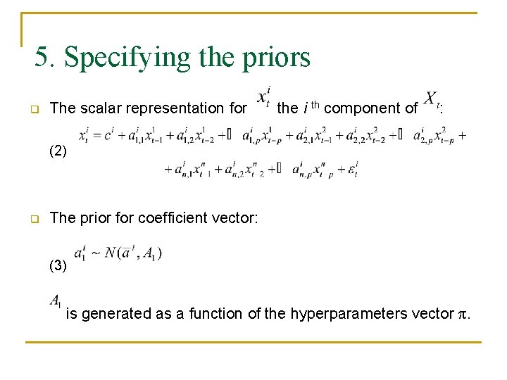 5. Specifying the priors q The scalar representation for the i th component of