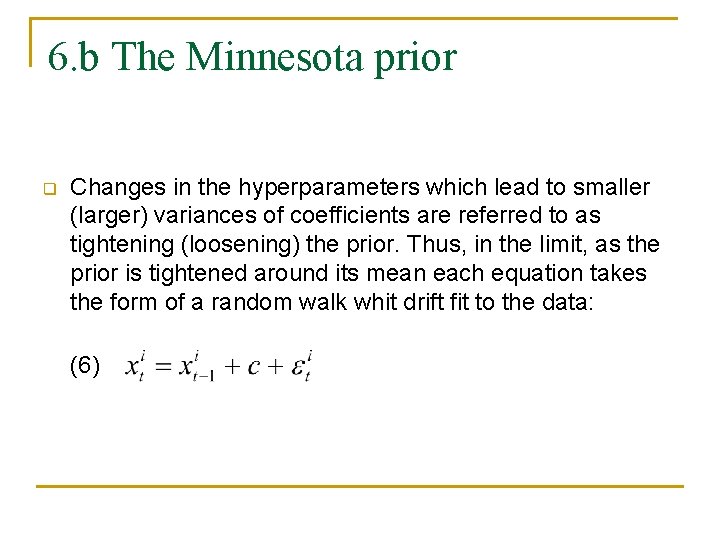 6. b The Minnesota prior q Changes in the hyperparameters which lead to smaller