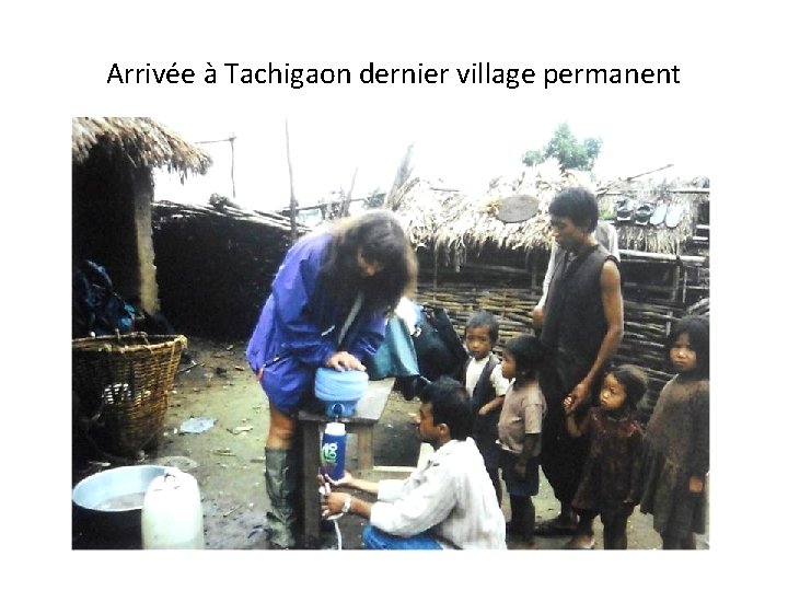 Arrivée à Tachigaon dernier village permanent 