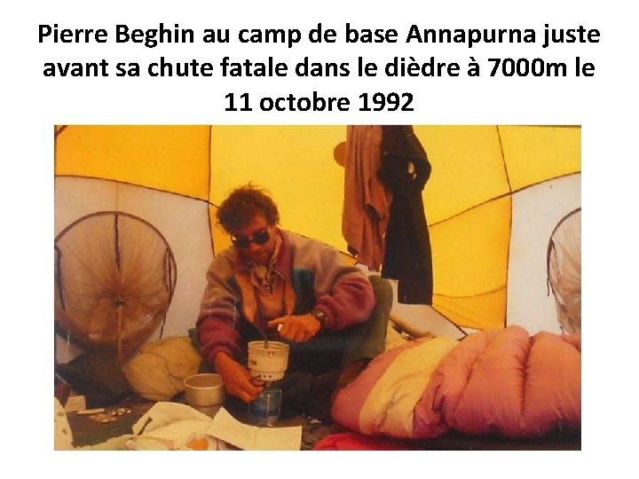 Pierre Beghin au camp de base Annapurna juste avant sa chute fatale dans le