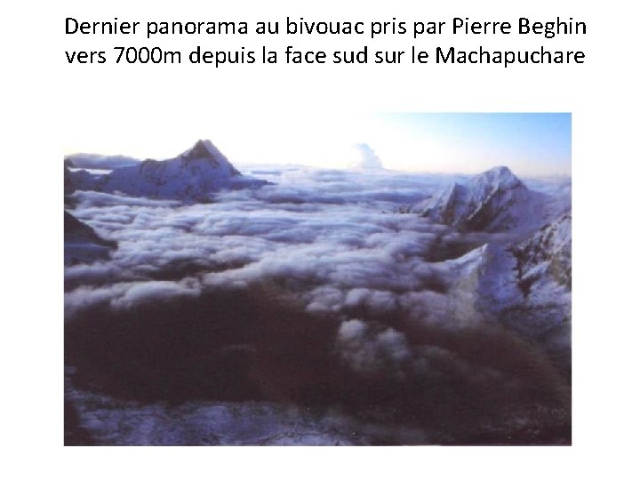 Dernier panorama au bivouac pris par Pierre Beghin vers 7000 m depuis la face