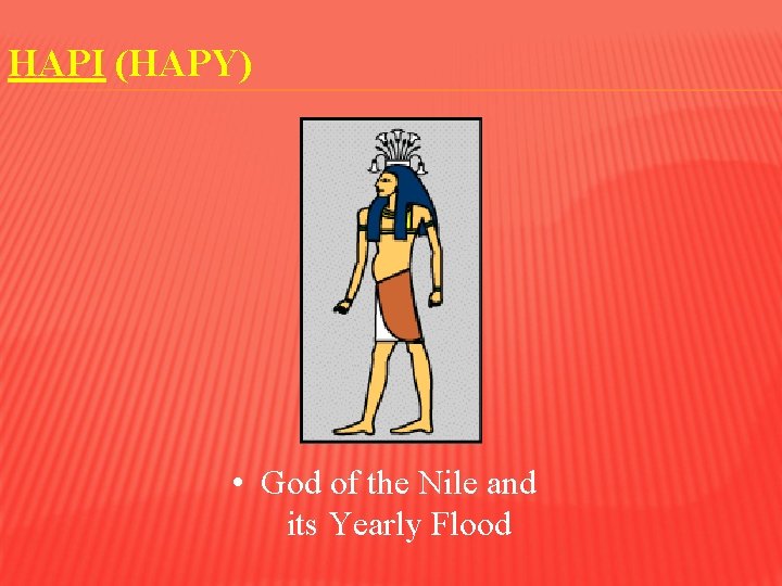 HAPI (HAPY) • God of the Nile and its Yearly Flood 