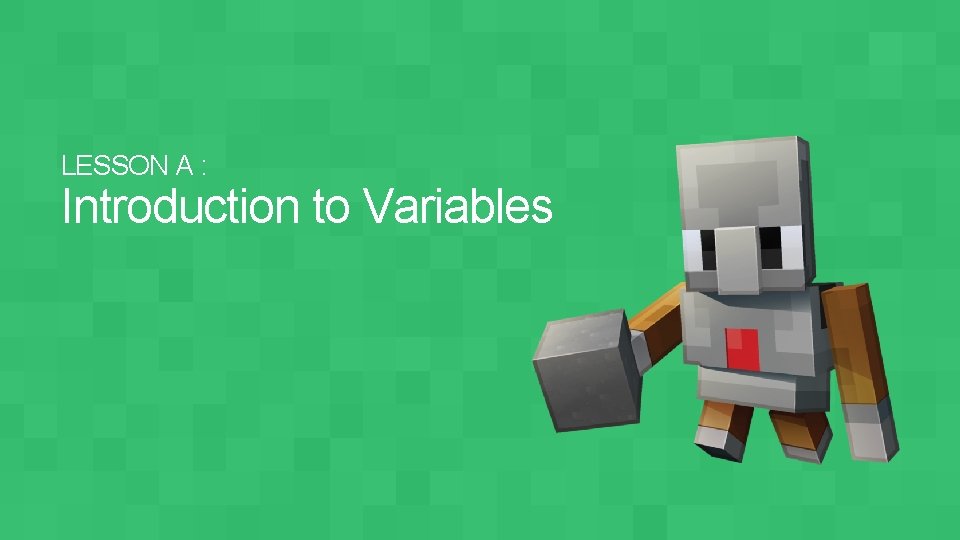 LESSON A : Introduction to Variables 