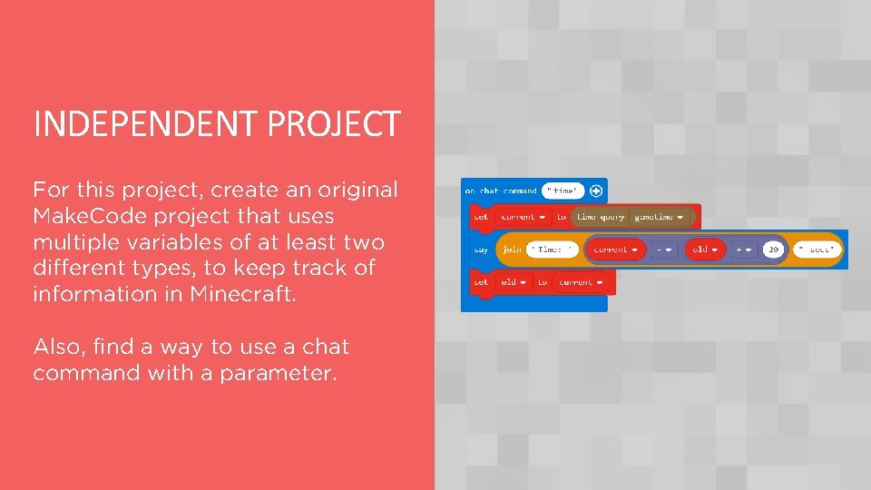 INDEPENDENT PROJECT For this project, create an original Make. Code project that uses multiple