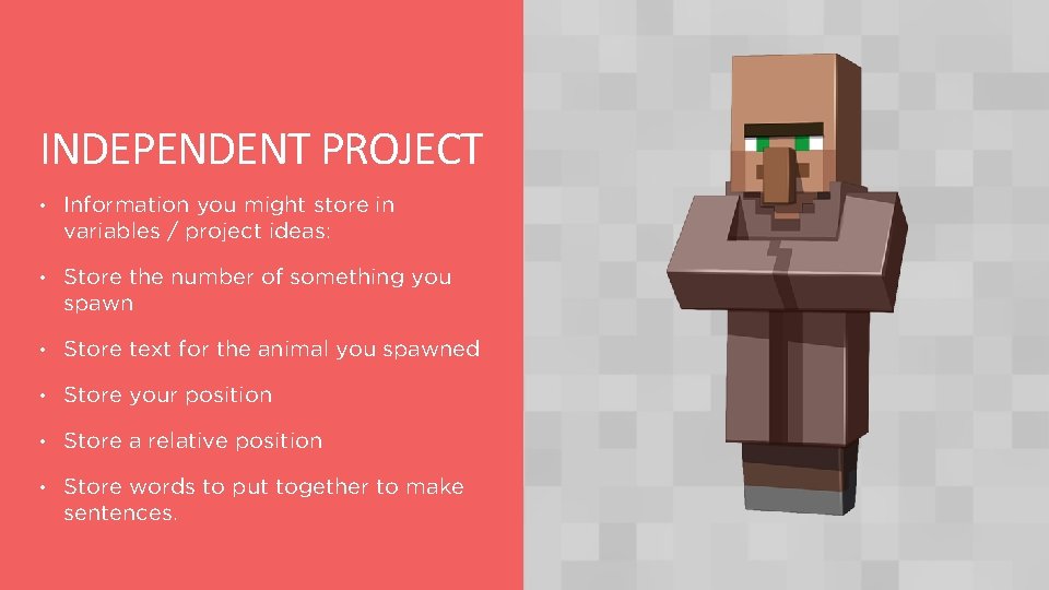 INDEPENDENT PROJECT • Information you might store in variables / project ideas: • Store