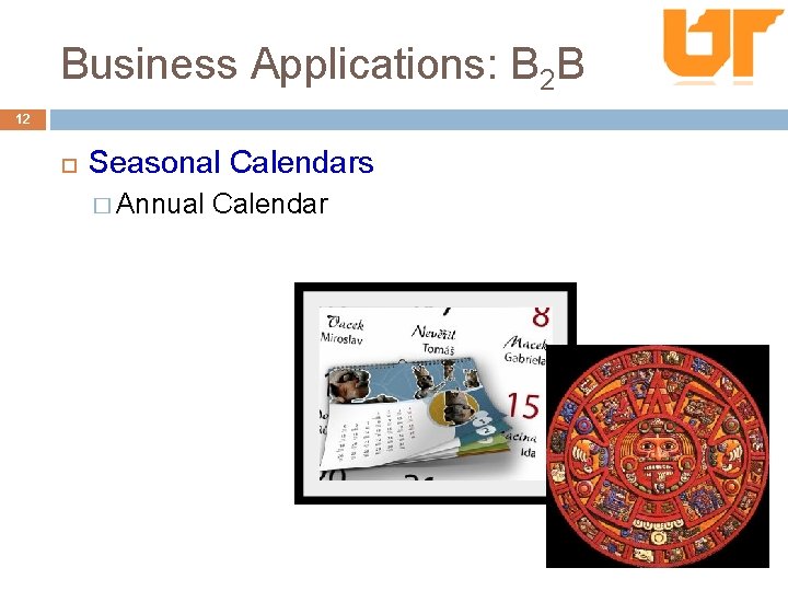 Business Applications: B 2 B 12 Seasonal Calendars � Annual Calendar 