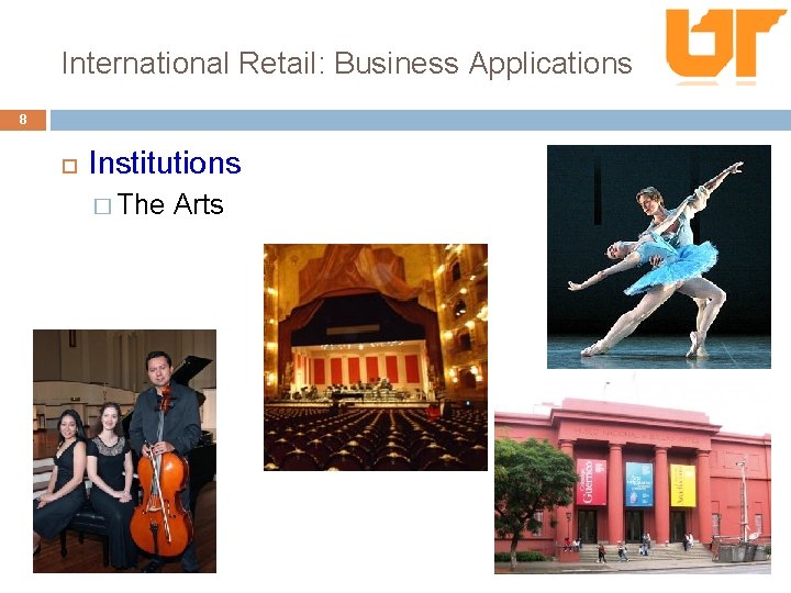 International Retail: Business Applications 8 Institutions � The Arts 