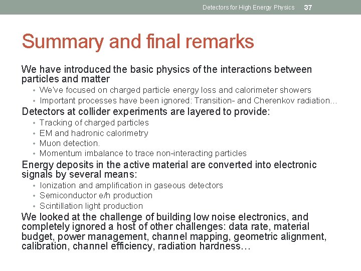 Detectors for High Energy Physics 37 Summary and final remarks We have introduced the