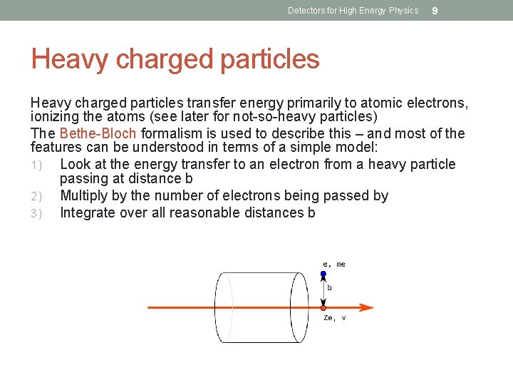 Detectors for High Energy Physics 9 Heavy charged particles transfer energy primarily to atomic