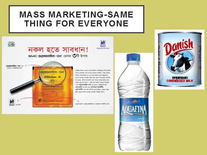 MASS MARKETING-SAME THING FOR EVERYONE 
