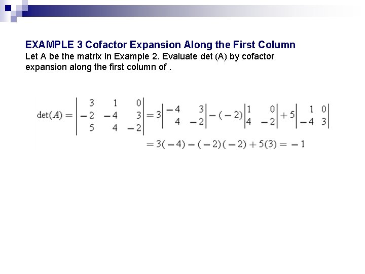 EXAMPLE 3 Cofactor Expansion Along the First Column Let A be the matrix in