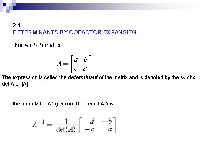 2. 1 DETERMINANTS BY COFACTOR EXPANSION For A (2 x 2) matrix The expression