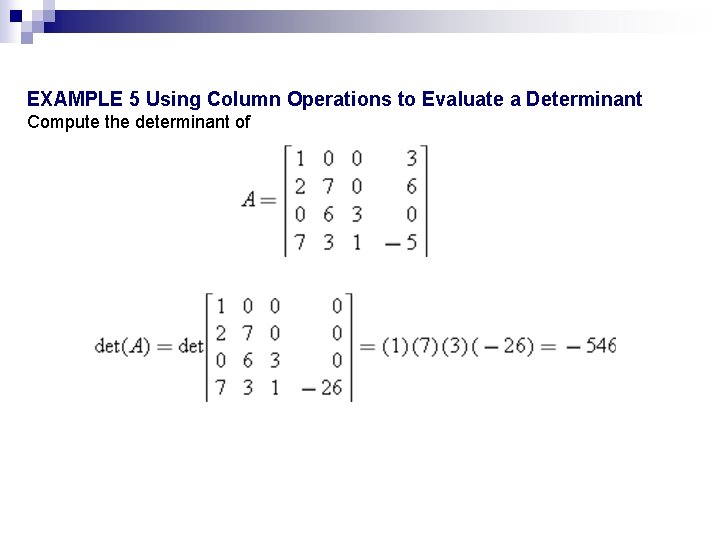 EXAMPLE 5 Using Column Operations to Evaluate a Determinant Compute the determinant of 