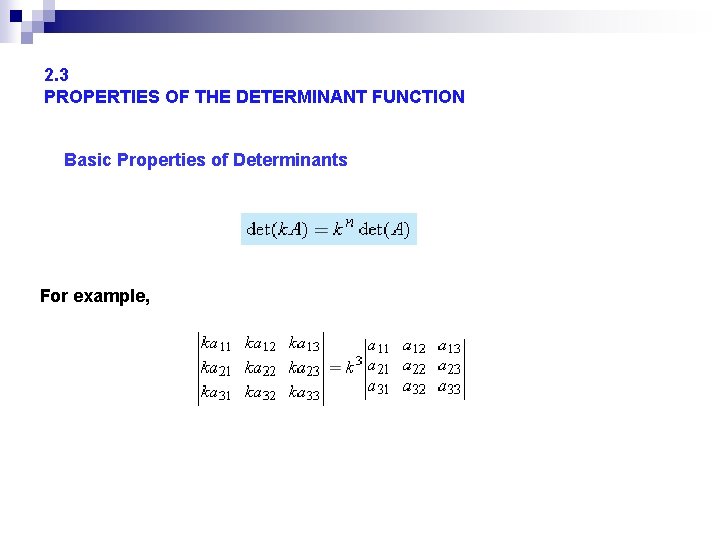 2. 3 PROPERTIES OF THE DETERMINANT FUNCTION Basic Properties of Determinants For example, 