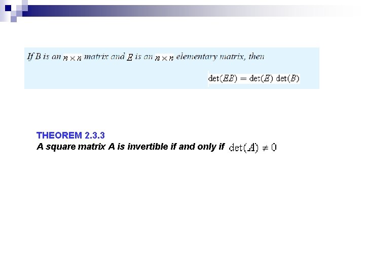 THEOREM 2. 3. 3 A square matrix A is invertible if and only if