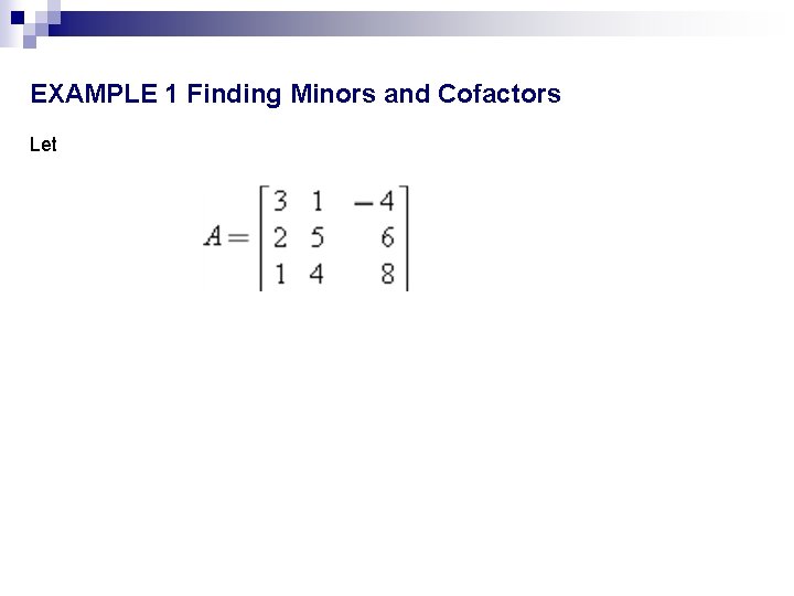 EXAMPLE 1 Finding Minors and Cofactors Let 