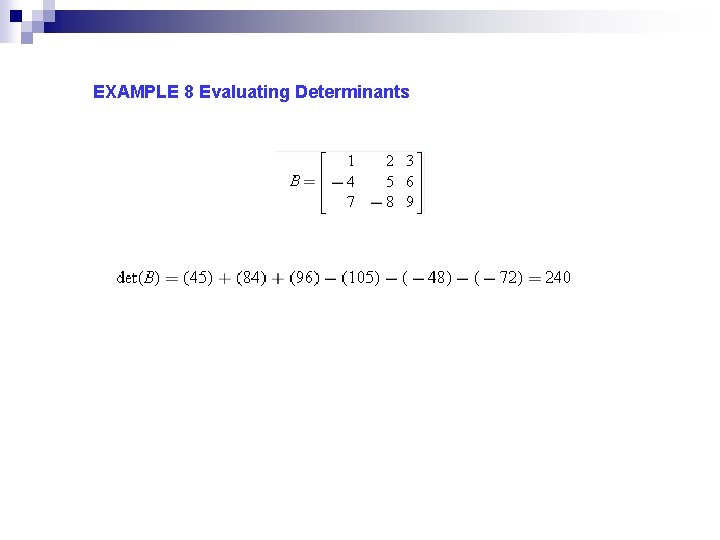 EXAMPLE 8 Evaluating Determinants 