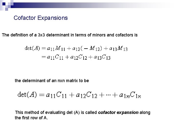 Cofactor Expansions The definition of a 3 x 3 determinant in terms of minors