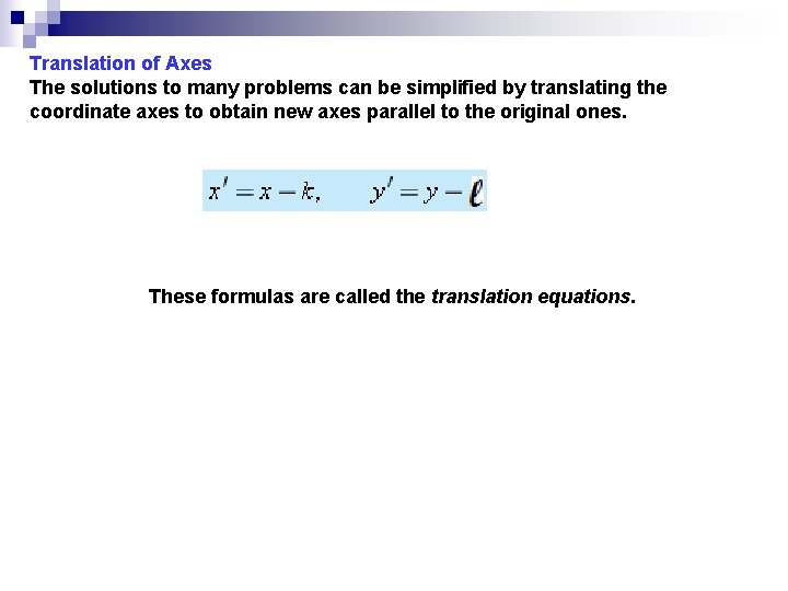 Translation of Axes The solutions to many problems can be simplified by translating the