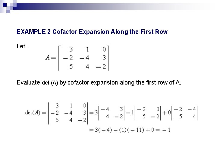 EXAMPLE 2 Cofactor Expansion Along the First Row Let. Evaluate det (A) by cofactor