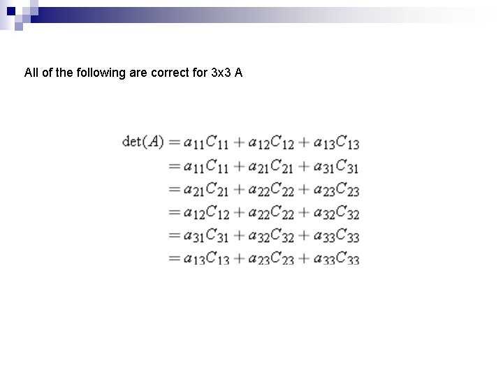 All of the following are correct for 3 x 3 A 