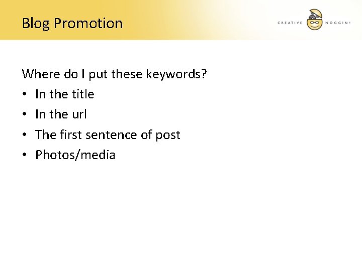 Blog Promotion Where do I put these keywords? • In the title • In