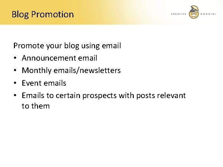 Blog Promotion Promote your blog using email • Announcement email • Monthly emails/newsletters •