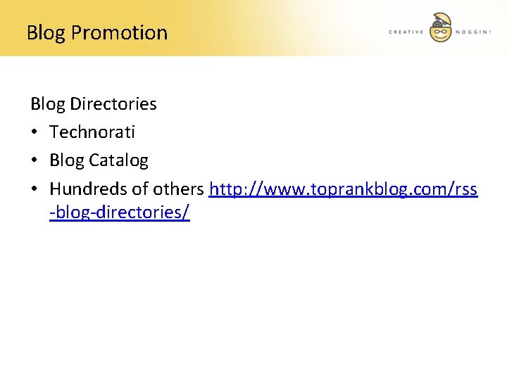 Blog Promotion Blog Directories • Technorati • Blog Catalog • Hundreds of others http: