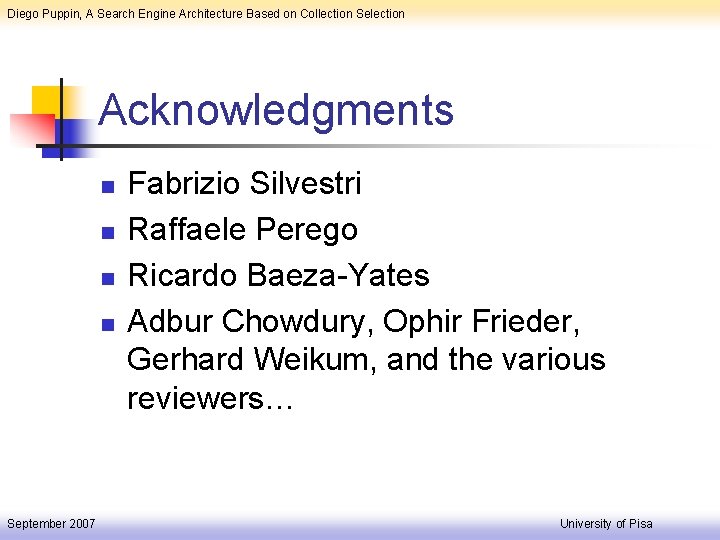 Diego Puppin, A Search Engine Architecture Based on Collection Selection Acknowledgments n n September
