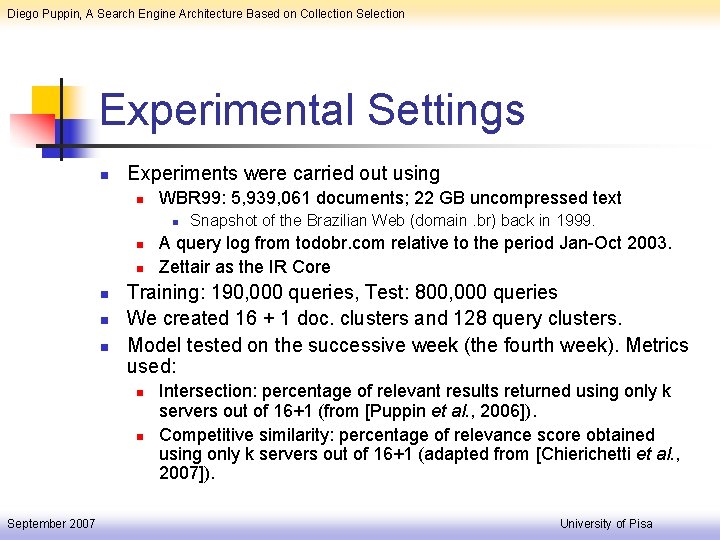 Diego Puppin, A Search Engine Architecture Based on Collection Selection Experimental Settings n Experiments