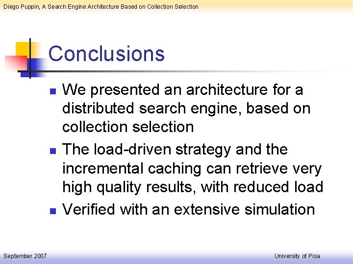 Diego Puppin, A Search Engine Architecture Based on Collection Selection Conclusions n n n