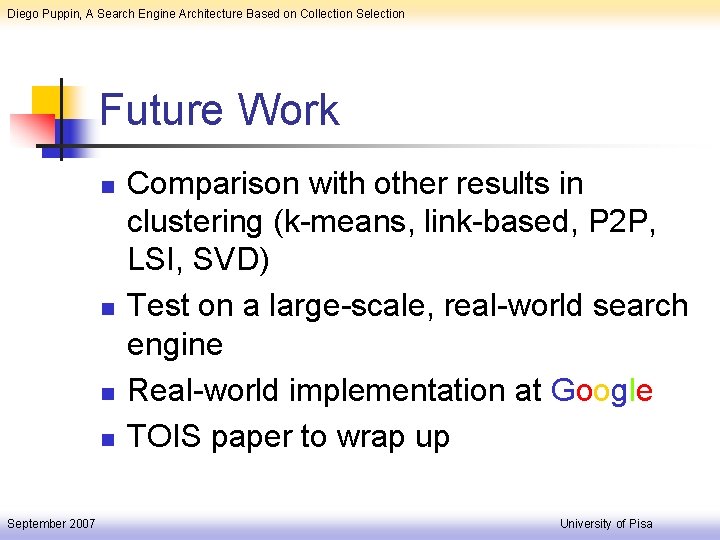 Diego Puppin, A Search Engine Architecture Based on Collection Selection Future Work n n