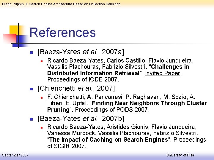Diego Puppin, A Search Engine Architecture Based on Collection Selection References n [Baeza-Yates et