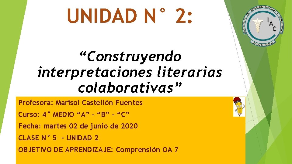 UNIDAD N° 2: “Construyendo interpretaciones literarias colaborativas” Profesora: Marisol Castellón Fuentes Curso: 4° MEDIO