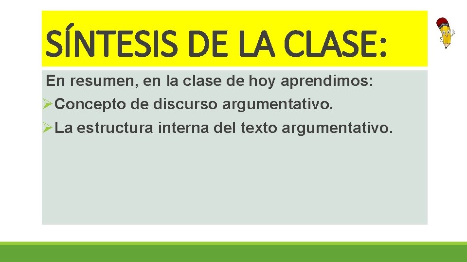 SÍNTESIS DE LA CLASE: En resumen, en la clase de hoy aprendimos: ØConcepto de