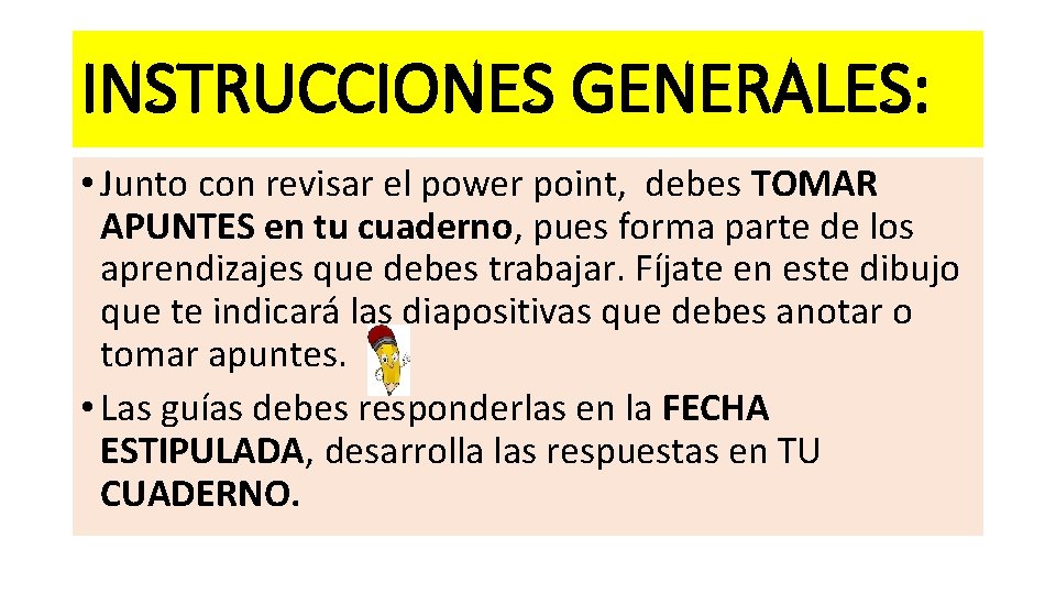 INSTRUCCIONES GENERALES: • Junto con revisar el power point, debes TOMAR APUNTES en tu