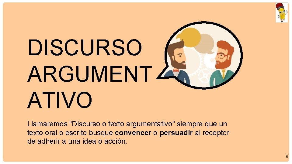 DISCURSO ARGUMENT ATIVO Llamaremos “Discurso o texto argumentativo” siempre que un texto oral o