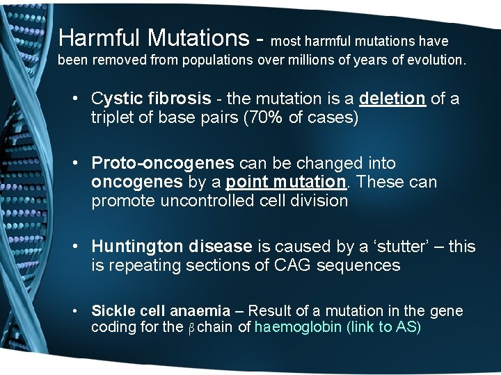 Harmful Mutations - most harmful mutations have been removed from populations over millions of