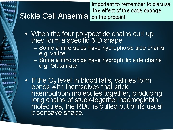 Sickle Cell Anaemia Important to remember to discuss the effect of the code change