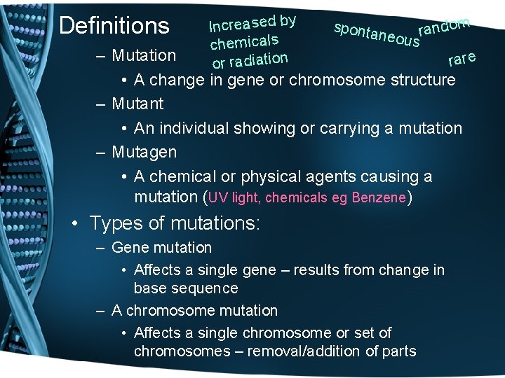 Definitions Increased by chemicals or radiation sponta dom n a r neous rare –