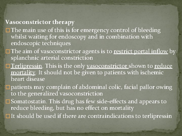 Vasoconstrictor therapy � The main use of this is for emergency control of bleeding