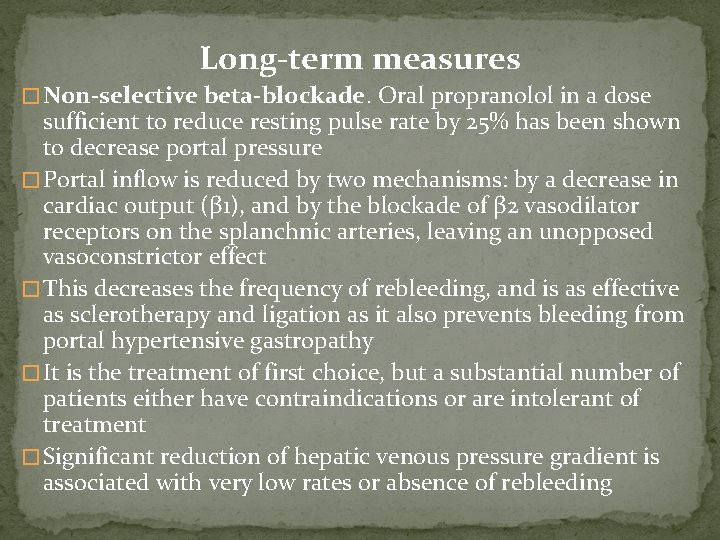 Long-term measures � Non-selective beta-blockade. Oral propranolol in a dose sufficient to reduce resting