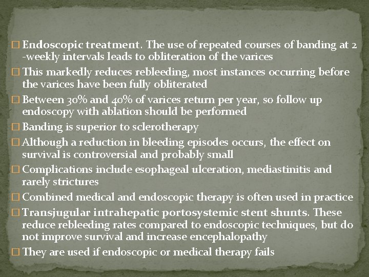 � Endoscopic treatment. The use of repeated courses of banding at 2 -weekly intervals