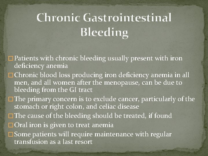 Chronic Gastrointestinal Bleeding � Patients with chronic bleeding usually present with iron deficiency anemia
