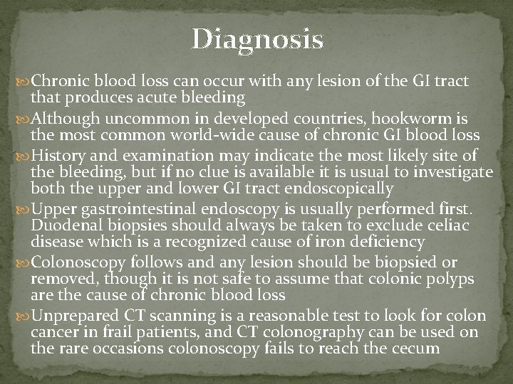 Diagnosis Chronic blood loss can occur with any lesion of the GI tract that