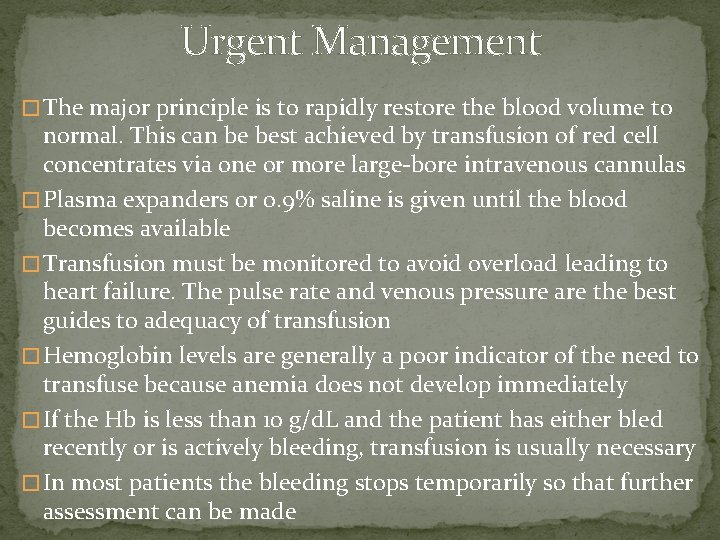 Urgent Management � The major principle is to rapidly restore the blood volume to