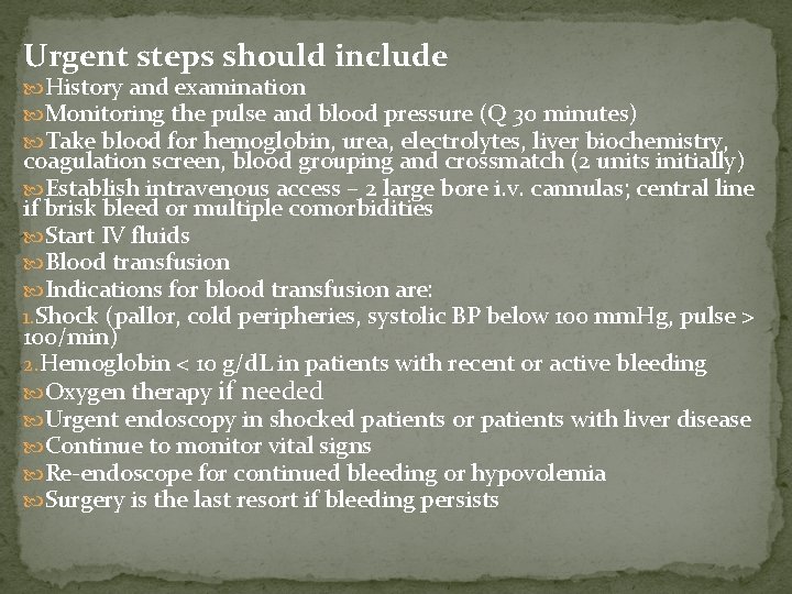 Urgent steps should include History and examination Monitoring the pulse and blood pressure (Q